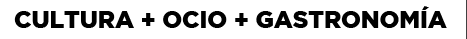 cultura + ocio + gastronomía